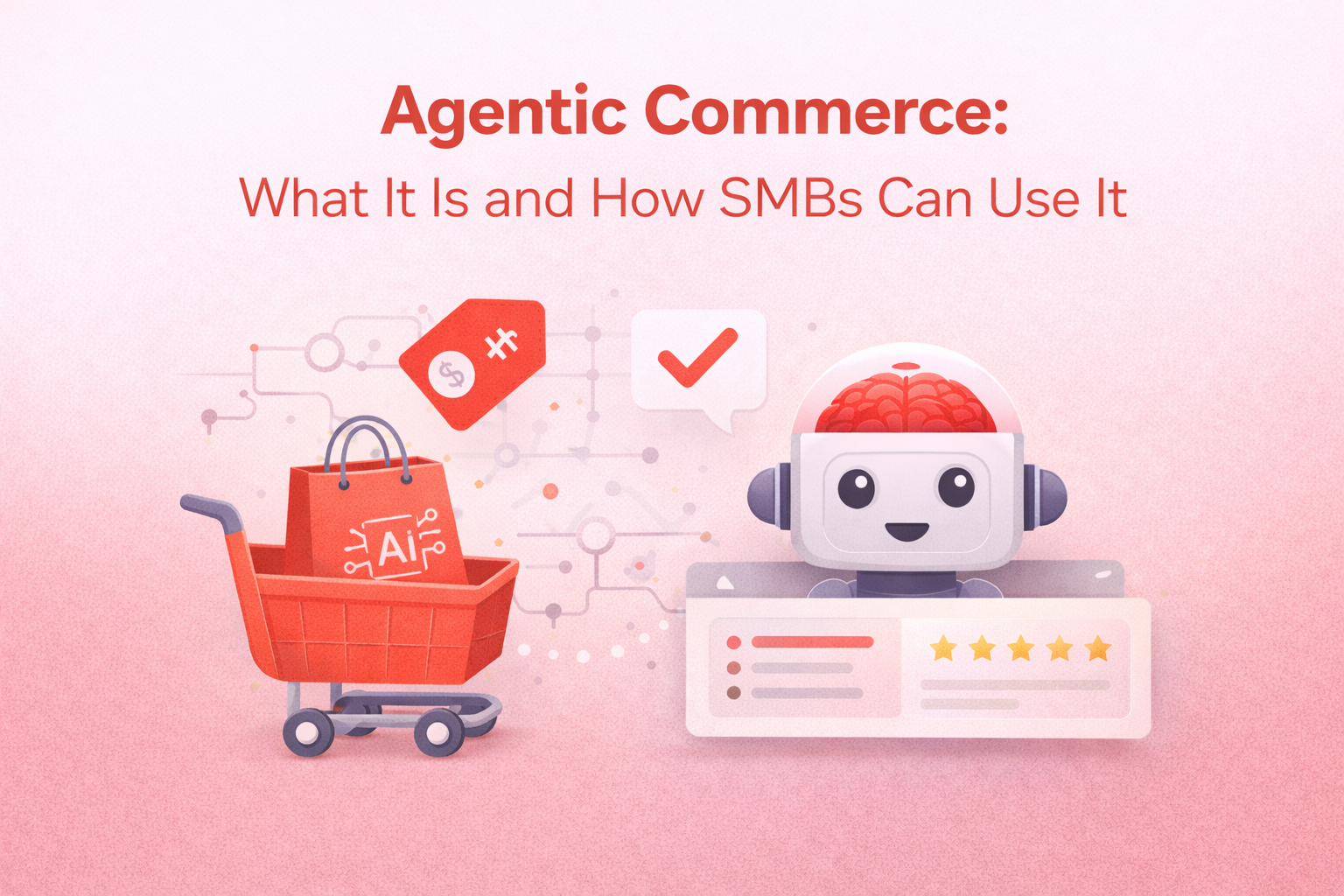 Agentic Commerce: What It Is and How SMBs Can Use It